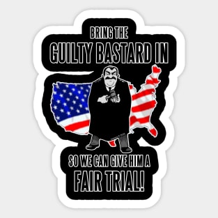 Bring The Guilty Bastard In... Sticker